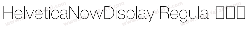 HelveticaNowDisplay Regula字体转换